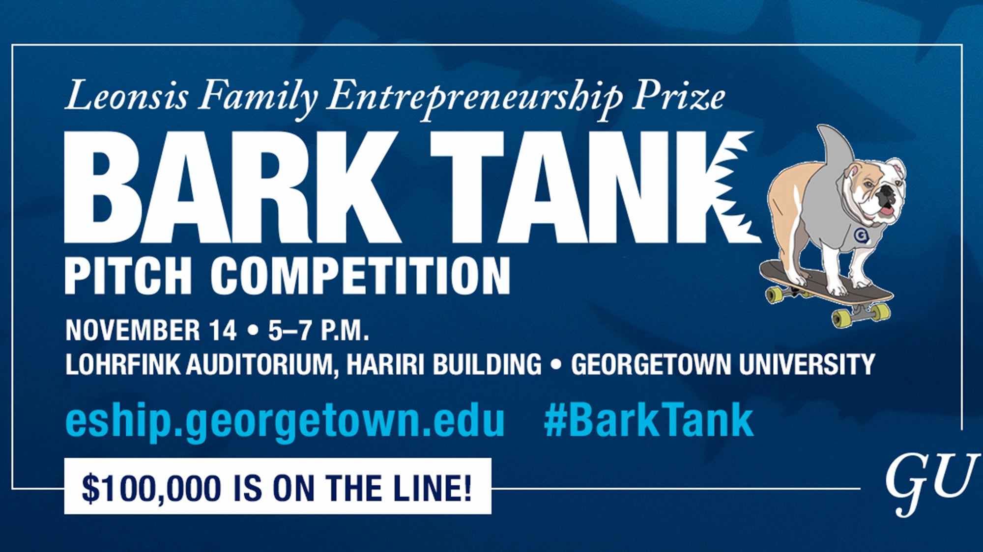 Illustration of Jack the Bulldog on a skateboard with the words Georgetown Entrepreneurship Prize Bark Tank Competition. November 14. 5-7 p.m., Lohrfink Auditorium, Hariri Building, Georgetown University, eship.georgetown, Georgetown University, #BarTank, $100,000 is on the line!