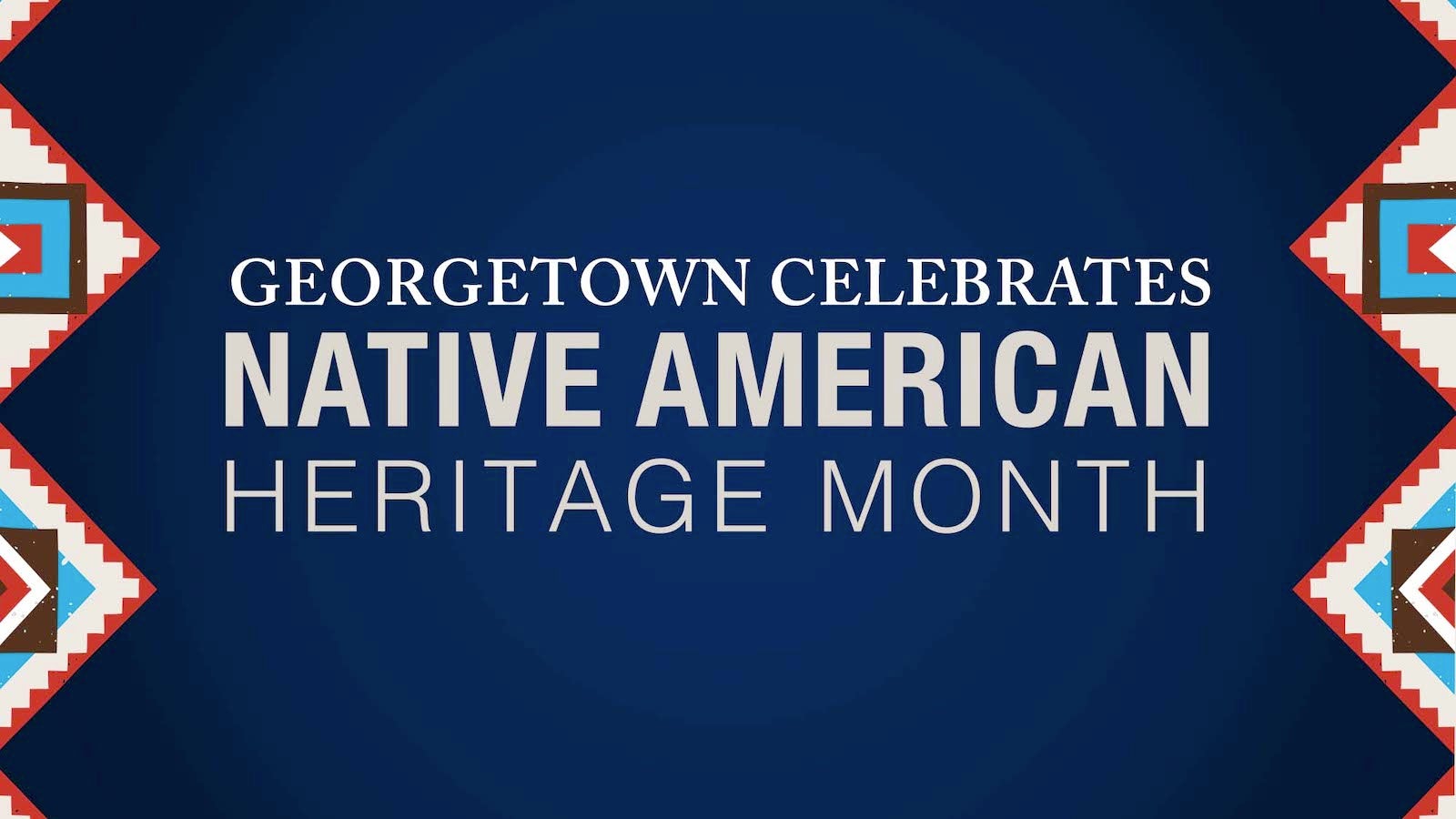 Repeating triangular patterns on the left and right of a dark blue graphic with the text "Georgetown Celebrates Native American Heritage Month"