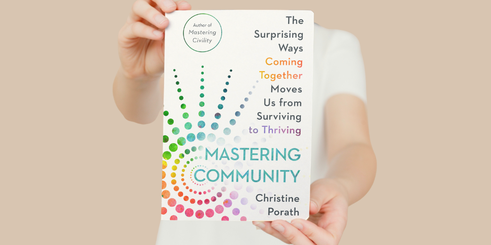 An image of a Georgetown professor's new book, "Mastering Community: The Surprising Ways Coming Together Moves Us From Surviving to Thriving"