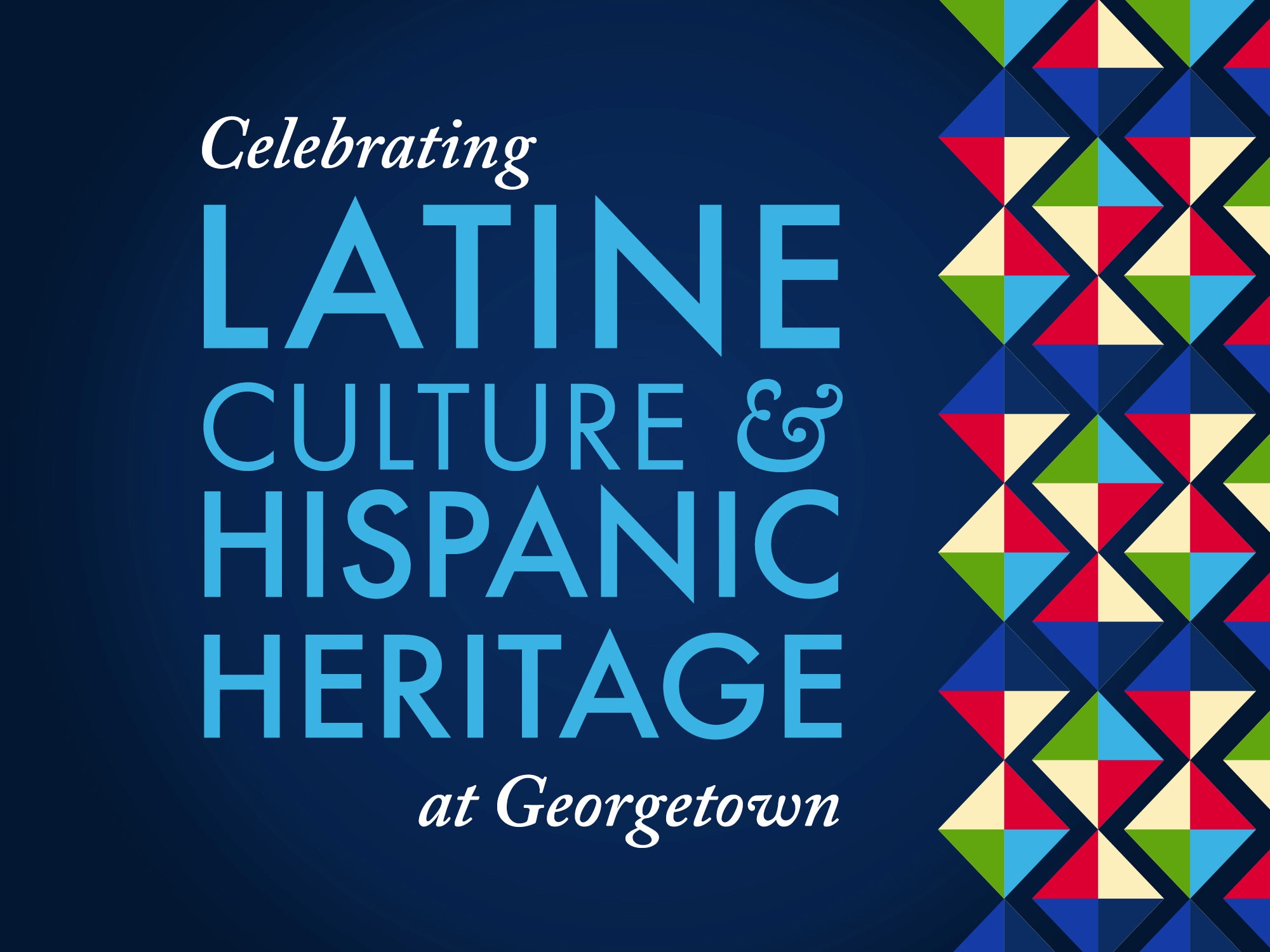 Graphic with the text "Celebrating Latine Culture & Hispanic Heritage at Georgetown"