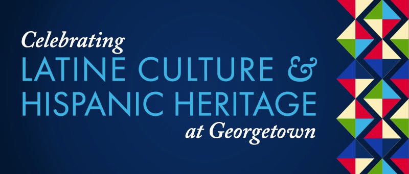 Banner reading, "Celebrating Latine Culture & Hispanic Heritage at Georgetown" with abstract colorful shapes.