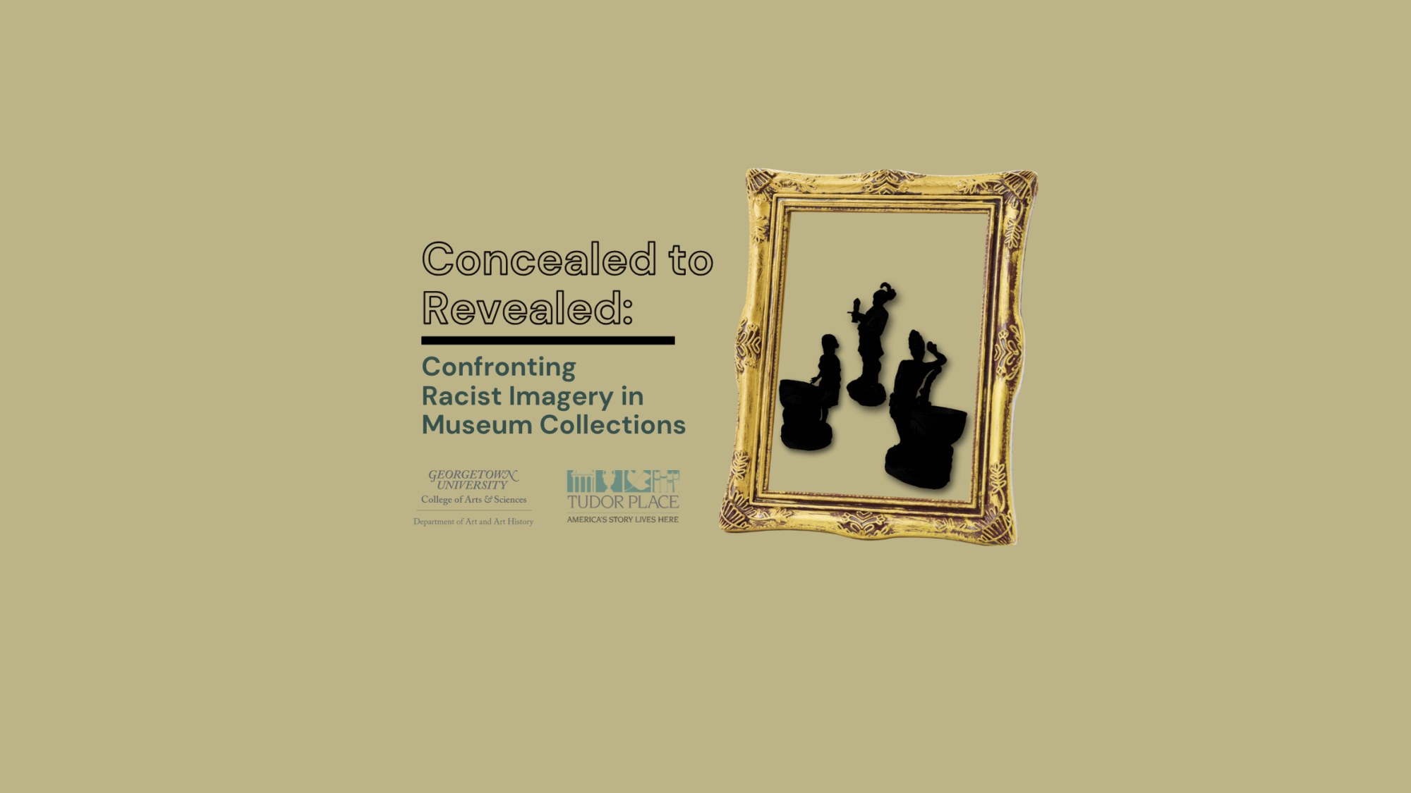 Black text reads &quot;Concealed to Revealed: Confronting Racist Imagery in Museum Collections.&quot; Below this are the logos for the hosts. To the right is a graphic of three figurines silhouetted in black in an ornate gold frame.