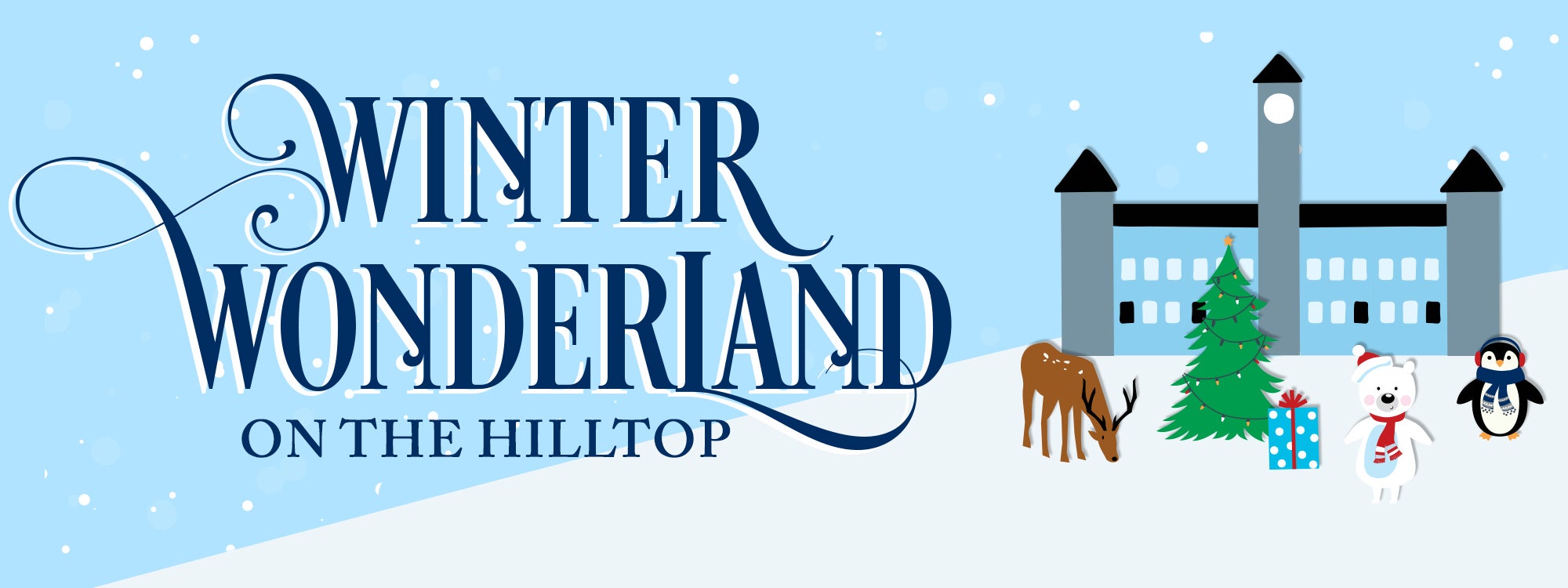 Winter Wonderland on the Hilltop. An illustration features characters in front of a cartoon illustration of Healy Hall. Characters include a polar bear and penguin dressed in winter wear, a Christmas tree, a wrapped gift, and a reindeer.