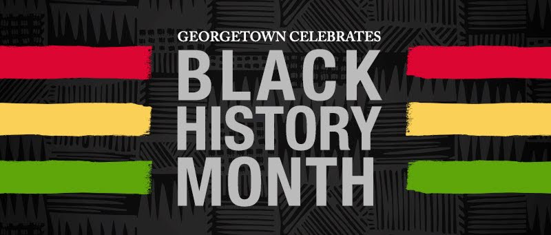 Text reads, "Georgetown Celebrates Black History Month" with red, yellow and green stripes behind it.