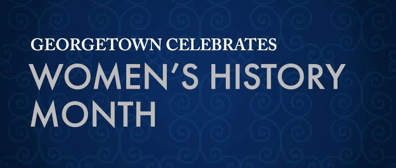 Banner has blue background and white text reading, "Georgetown Celebrates Women's History Month."