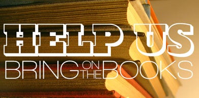 A promotional poster for "Bring on the Books" with the all-caps "Help Us Bring on the Book" against a background of books.